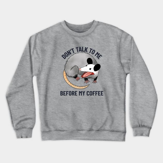 DON'T TALK TO ME BEFORE MY COFFEE Crewneck Sweatshirt by Katebi Designs